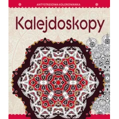 KALEJDOSKOPY ANTYSTRESOWA KOLOROWANKA DLA DOROSŁYCH - Olesiejuk