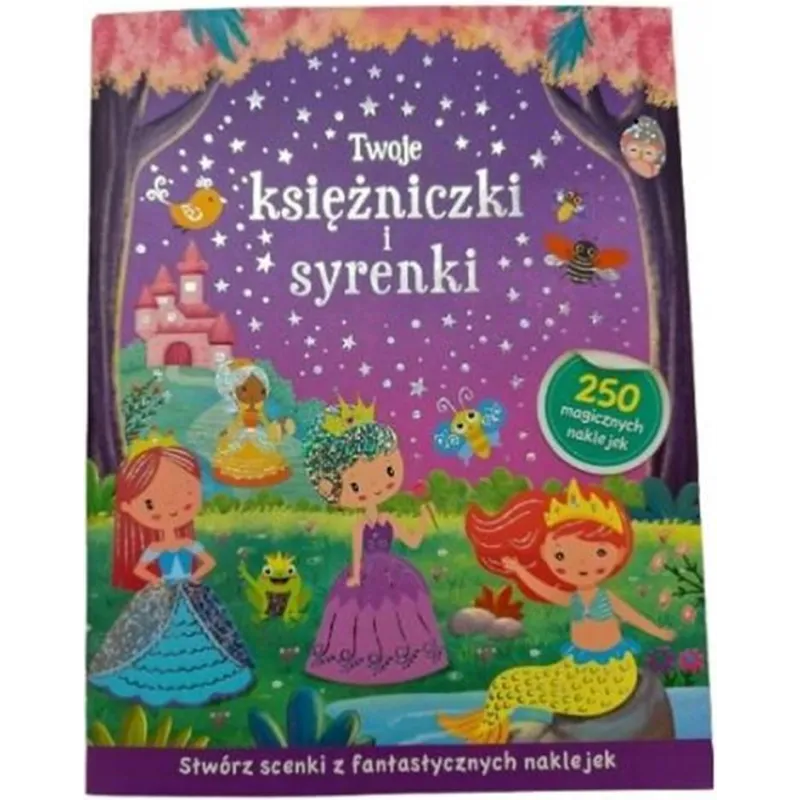 TWOJE KSIĘŻNICZKI I SYRENKI. KSIĄŻECZKA Z NAKLEJKAMI
