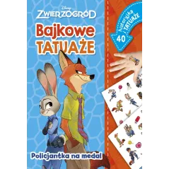 DISNEY ZWIERZOGRÓD. POLICJANTKA NA MEDAL. BAJKOWE TATUAŻE