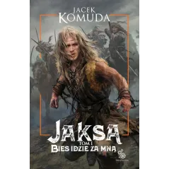JAKSA BIES IDZIE ZA MNĄ Jacek Komuda - Fabryka Słów