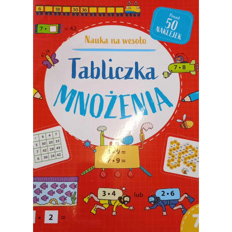 TABLICZKA MNOŻENIA. NAUKA NA WESOŁO. KSIĄŻKA Z NAKLEJKAMI 7+
