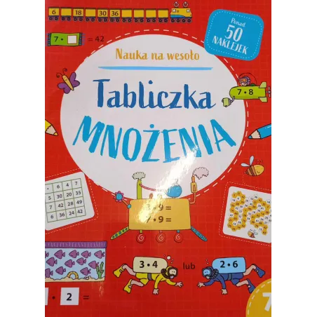 TABLICZKA MNOŻENIA. NAUKA NA WESOŁO. KSIĄŻKA Z NAKLEJKAMI 7+