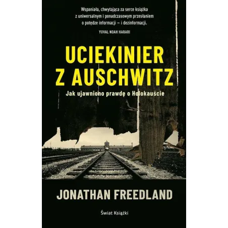 UCIEKINIER Z AUSCHWITZ. JAK UJAWNIONO PRAWDĘ O HOLOKAUŚCIE