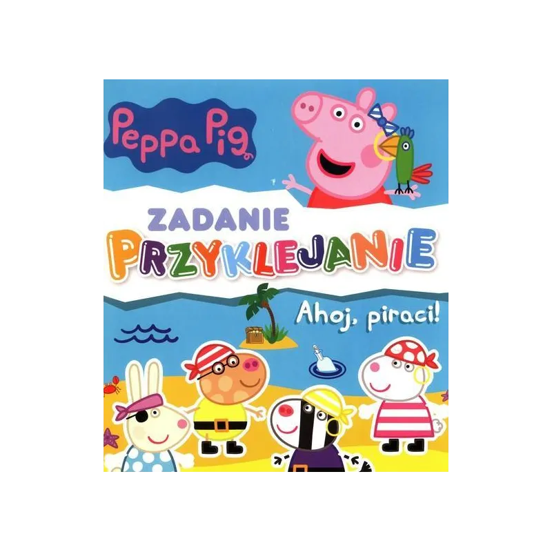 ŚWINKA PEPPA. AHOJ, PIRACI. ZADANIE PRZYKLEJANIE