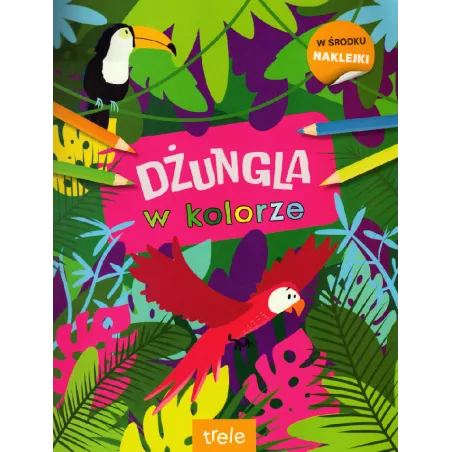 DŻUNGLA W KOLORZE. KOLOROWANKA Z NAKLEJKAMI