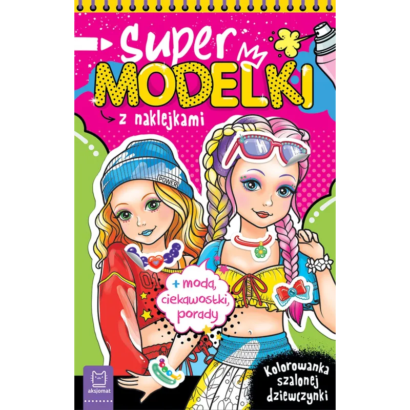 Supermodelki z naklejkami. Kolorowanka szalonej dziewczynki  moda ciekawostki porady Anna Podgórska