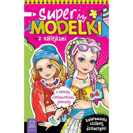 Supermodelki z naklejkami. Kolorowanka szalonej dziewczynki  moda ciekawostki porady Anna Podgórska