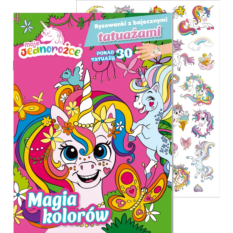 MOJE JEDNOROŻCE. MAGIA KOLORÓW. RYSOWANKI Z BAJECZNYMI TATUAŻAMI