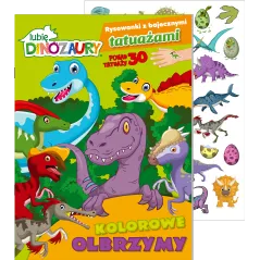 LUBIĘ DINOZAURY. KOLOROWE OLBRZYMY. RYSOWANKI Z BAJECZNYMI TATUAŻAMI