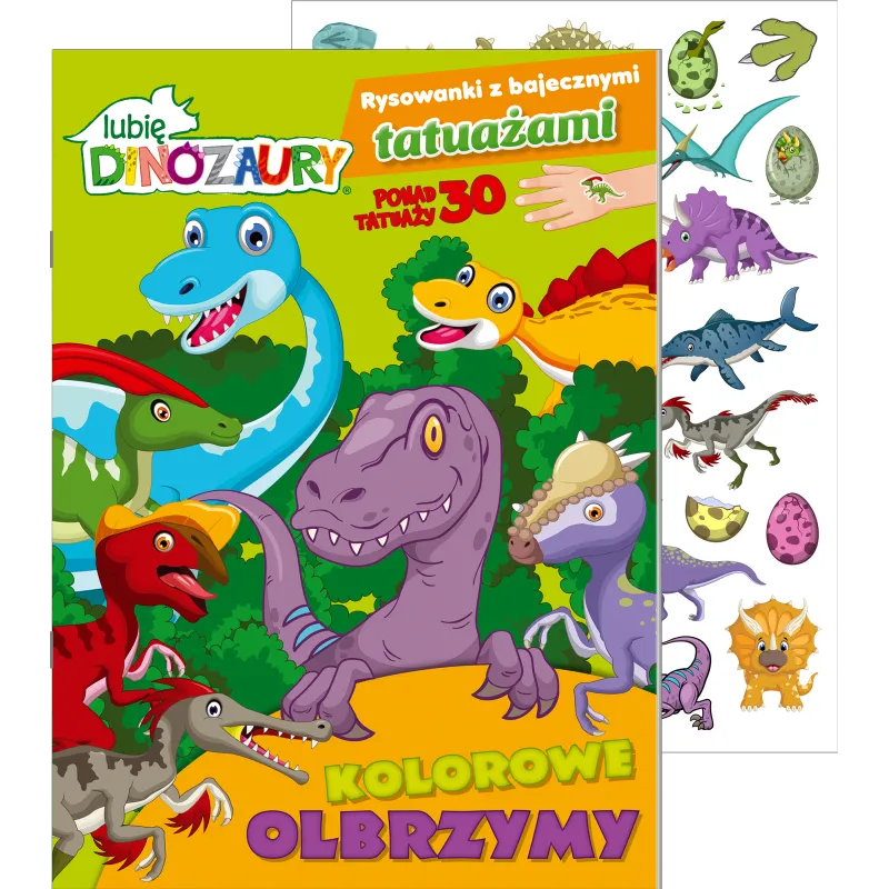 LUBIĘ DINOZAURY. KOLOROWE OLBRZYMY. RYSOWANKI Z BAJECZNYMI TATUAŻAMI