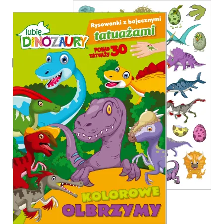 Lubię Dinozaury. Kolorowe Olbrzymy. Rysowanki Z Bajecznymi Tatuażami