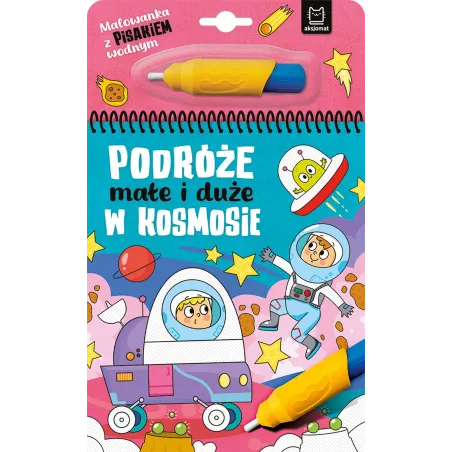 W Kosmosie. Podróże Małe I Duże. Malowanka Z Pisakiem Wodnym
