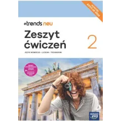 Nowa język niemiecki trends neu 2 zeszyt ćwiczeń liceum i technikum EDYCJA 2024 Ewa Kościelniak - Walewska