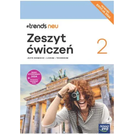 Nowa język niemiecki trends neu 2 zeszyt ćwiczeń liceum i technikum EDYCJA 2024 Ewa Kościelniak - Walewska