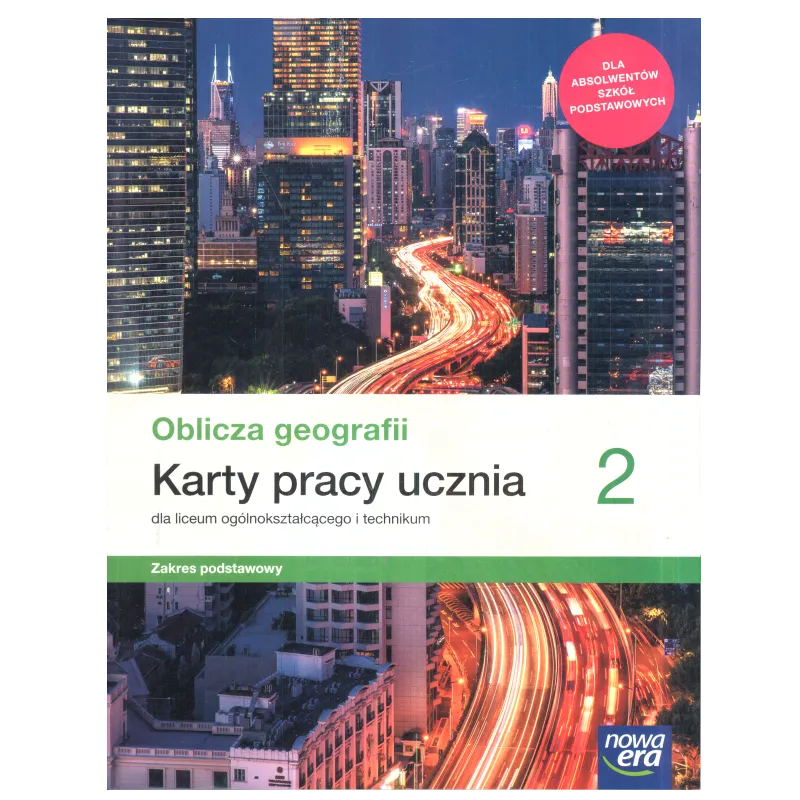 OBLICZA GEOGRAFII KARTY PRACY UCZNIA 2 DLA LICEUM OGOLNOKSZTAŁCĄCEGO I TECHNIKUM ZAKRES PODSTAWOWY - Nowa Era