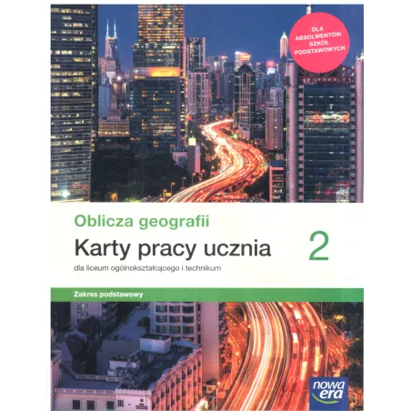 OBLICZA GEOGRAFII KARTY PRACY UCZNIA 2 DLA LICEUM OGOLNOKSZTAŁCĄCEGO I TECHNIKUM ZAKRES PODSTAWOWY - Nowa Era