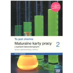 TO JEST CHEMIA 2 MATURALNE KARTY PRACY Z KARTAMI LABORATORYJNYMI ZAKRES ROZSZERZONY - Nowa Era