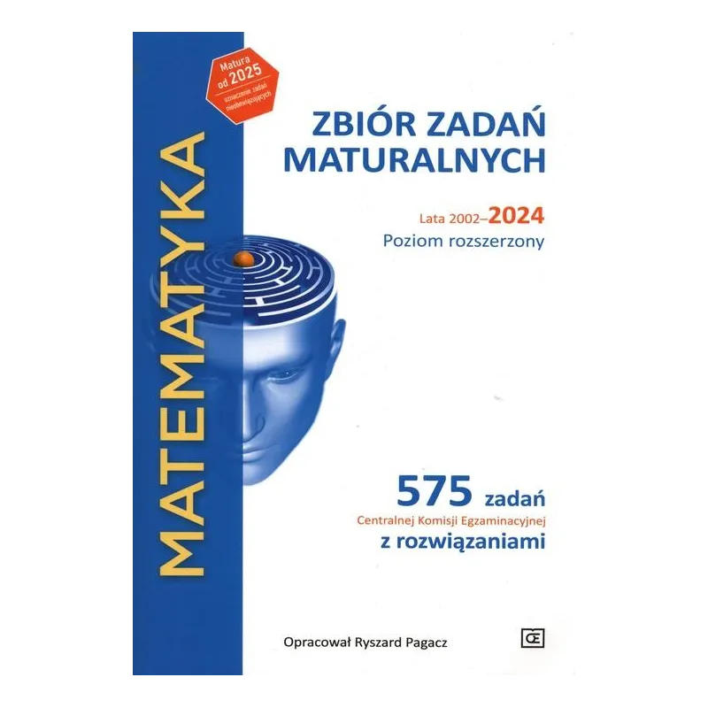 MATEMATYKA. ZBIÓR ZADAŃ MATURALNYCH LATA 2002-2024 POZIOM ROZSZERZONY