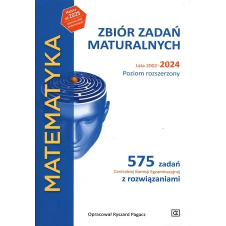 Matematyka. Zbiór Zadań Maturalnych Lata 2002-2024 Poziom Rozszerzony