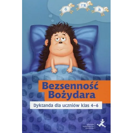 BEZSENNOŚĆ BOŻYDARA DYKTANDA DLA UCZNIÓW KLAS 4-6 Katarzyna Skurkiewicz - Gdańskie Wydawnictwo Oświatowe