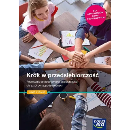 PODSTAWY PRZEDSIĘBIORCZOŚCI KROK W PRZEDSIĘBIORCZOŚĆ PODRĘCZNIK DLA SZKÓŁ PONADPODSTAWOWYCH - Nowa Era