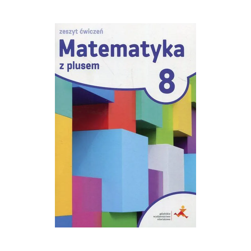 MATEMATYKA Z PLUSEM KLASA 8 ĆWICZENIA - GWO
