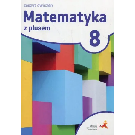 MATEMATYKA Z PLUSEM KLASA 8 ĆWICZENIA - GWO