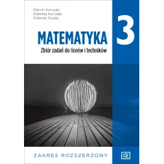 MATEMATYKA 3 ZBIÓR ZADAŃ DLA LICEÓW I TECHNIKÓW ZAKRES ROZSZERZONY - Pazdro