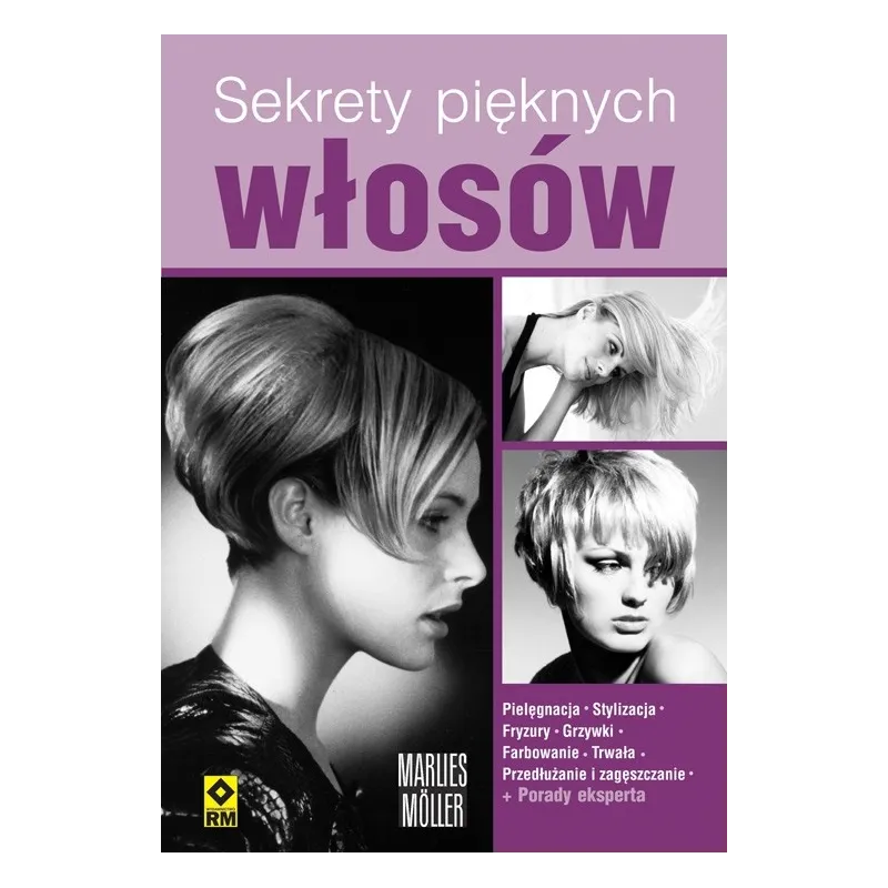 SEKRETY PIĘKNYCH WŁOSÓW Marlies Moller - Wydawnictwo RM