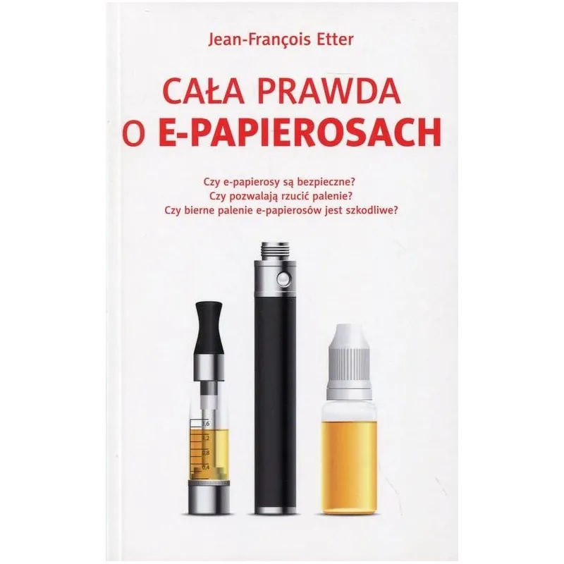 CAŁA PRAWDA O E-PAPIEROSACH Jean-Francois Etter