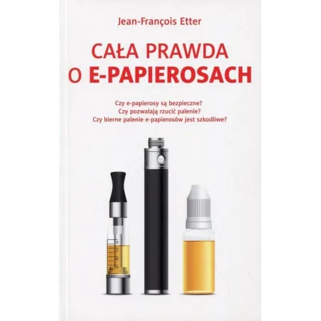 CAŁA PRAWDA O E-PAPIEROSACH Jean-Francois Etter