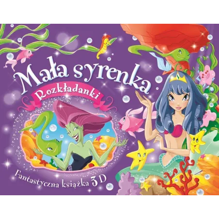 Mała Syrenka. Fantastyczna Książka 3D. Rozkładanki