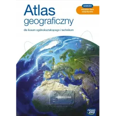ATLAS GEOGRAFICZNY DLA LO I TECHNIKUM - Nowa Era