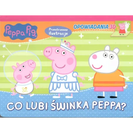 Co Lubi Świnka Peppa? Opowiadania 3D.