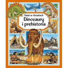 DINOZAURY I PREHISTORIA. ŚWIAT W OBRAZKACH - Olesiejuk