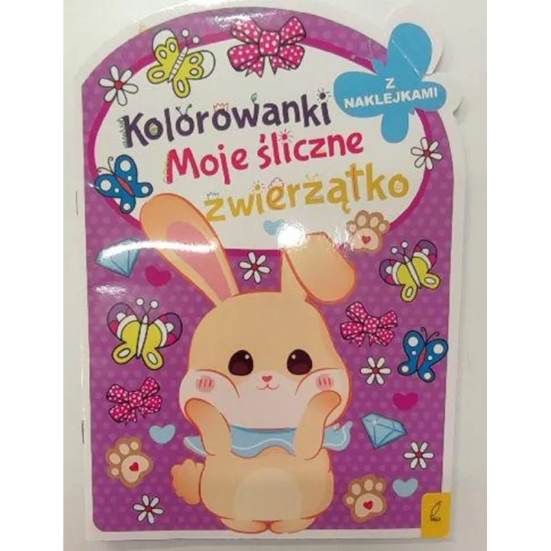MOJE ŚLICZNE ZWIERZĄTKO. KOLOROWANKI Z NAKLEJKAMI
