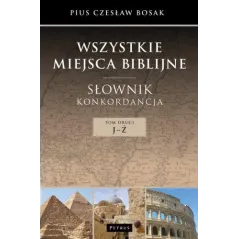Wszystkie miejsca biblijne Słownik konkordancja Tom 2 JŹ  Bosak Czesław