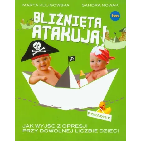 BLIŹNIĘTA ATAKUJĄ JAK WYJŚĆ Z OPRESJI PRZY DOWOLNEJ LICZBIE DZIECI Marta Kuligowska, Sandra Nowak - Pascal
