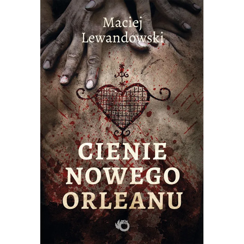 CIENIE NOWEGO ORLEANU Maciej Lewandowski - Uroboros