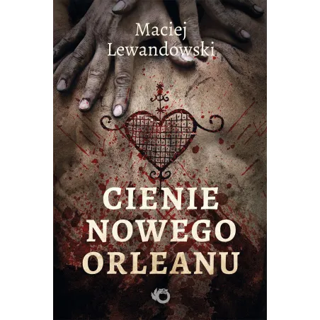CIENIE NOWEGO ORLEANU Maciej Lewandowski - Uroboros