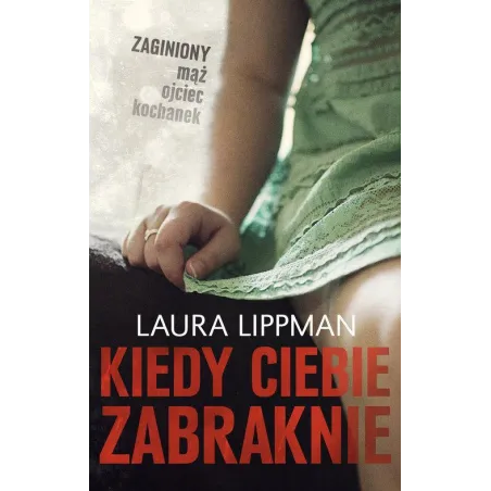 Kiedy Ciebie Zabraknie Laura Lippman Kiedy Ciebie Zabraknie Laura Lippman