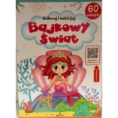 KOLORUJ I NAKLEJAJ BAJKOWY ŚWIAT 60 NAKLEJEK