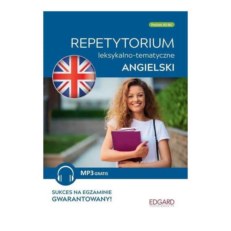 ANGIELSKI. REPETYTORIUM LEKSYKALNO-TEMATYCZNE A2-B1