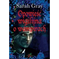 OPOWIEŚĆ WIGILIJNA O WAMPIRACH Sarah Gray