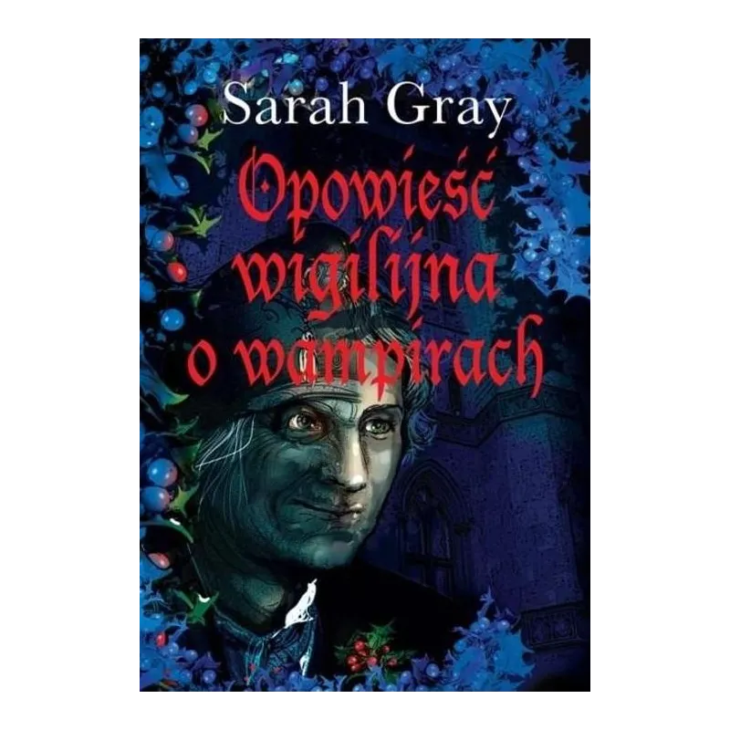 OPOWIEŚĆ WIGILIJNA O WAMPIRACH Sarah Gray