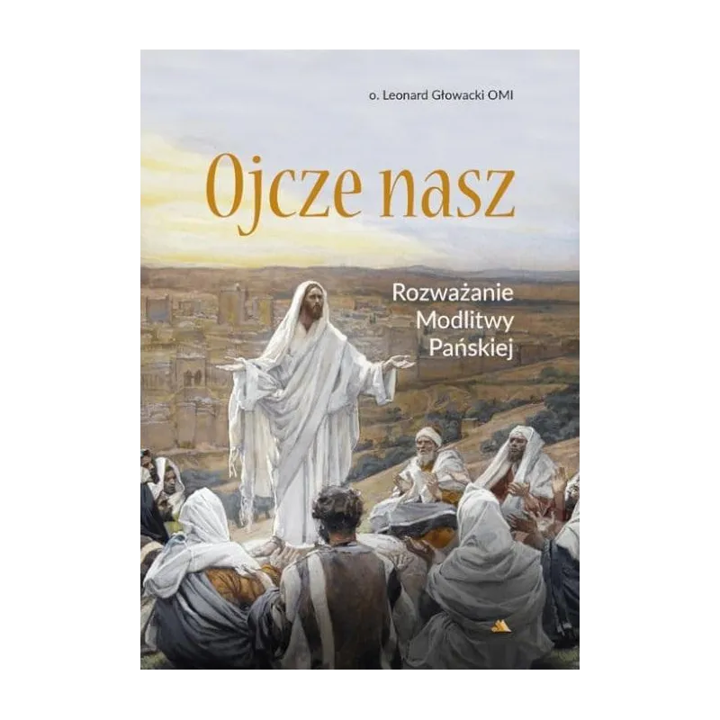 OJCZE NASZ. ROZWAŻANIE MODLITWY PAŃSKIEJ