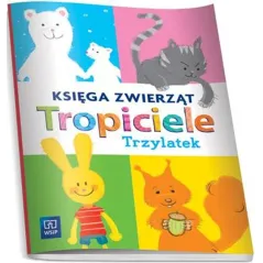 TROPICIELE TRZYLATEK. KSIĘGA ZWIERZĄT