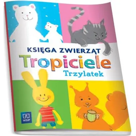 TROPICIELE TRZYLATEK. KSIĘGA ZWIERZĄT