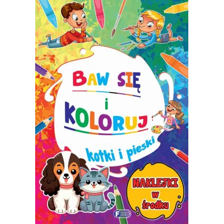 Kotki I Pieski. Baw Się I Koloruj