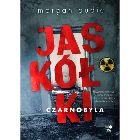 JASKÓŁKI Z CZARNOBYLA Morgan Audic - Mova